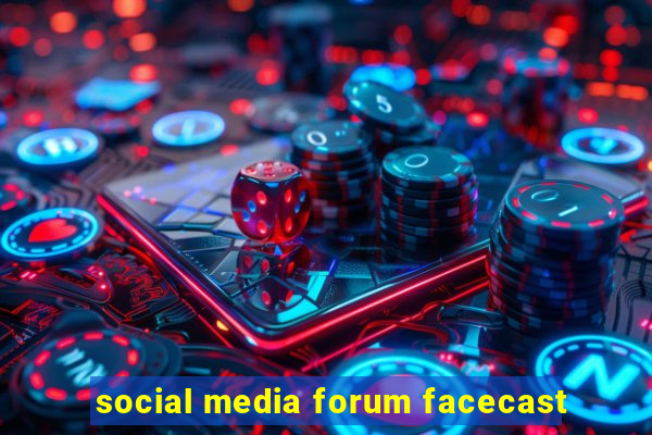 social media forum facecast